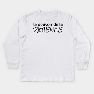 Power of Patience (in French) Kids Long Sleeve T-Shirt